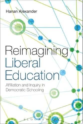 Reimagining Liberal Education Affiliation and Inquiry in Democratic Schooling