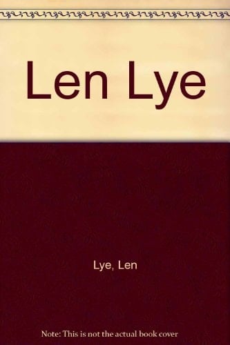 Len Lye A Personal Mythology