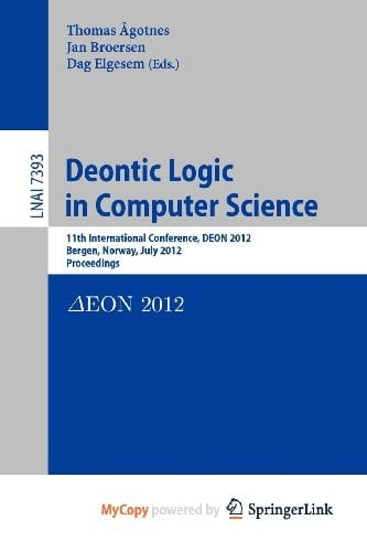 Deontic Logic in Computer Science 11th International Conference, DEON 2012, Bergen, Norway, July 16-18, 2012, Proceedings