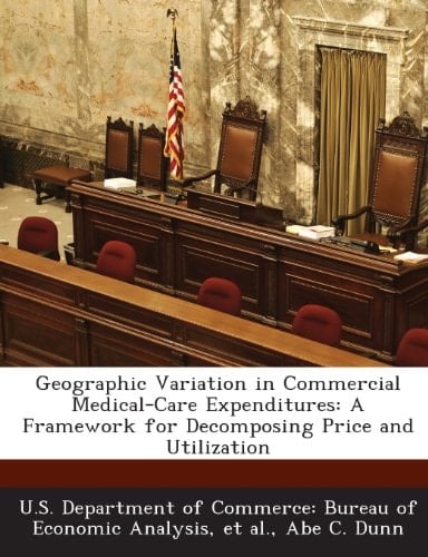Geographic Variation in Commercial Medical-Care Expenditures: A Framework for Decomposing Price and Utilization