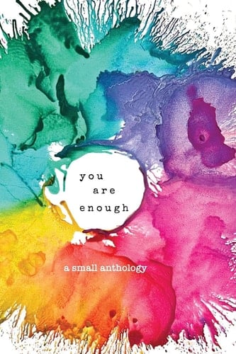 You Are Enough A Small Anthology