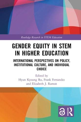 Gender Equity in STEM in Higher Education International Perspectives on Policy, Institutional Culture, and Individual Choice