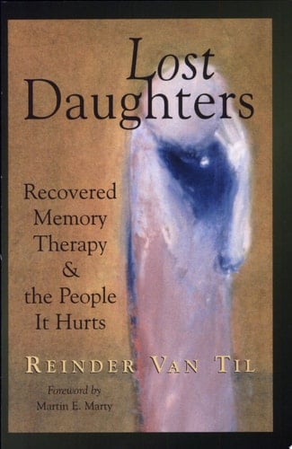 Lost Daughters Recovered Memory Therapy and the People it Hurts