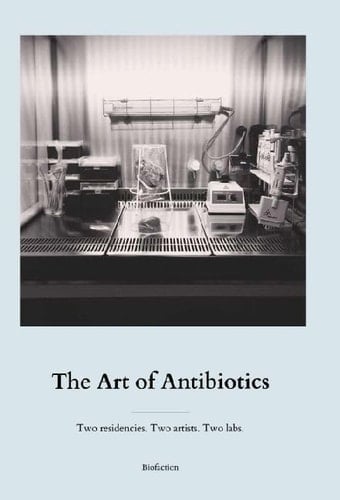 The Art of Antibiotics Two Residencies. Two Artists. Two Labs