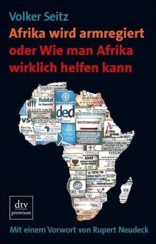 Afrika wird armregiert oder wie man Afrika wirklich helfen kann