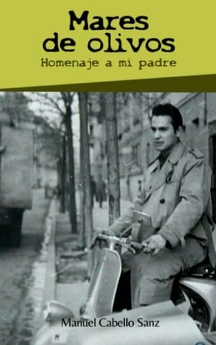 MARES DE OLIVOS: Homenaje a mi padre (Spanish Edition)