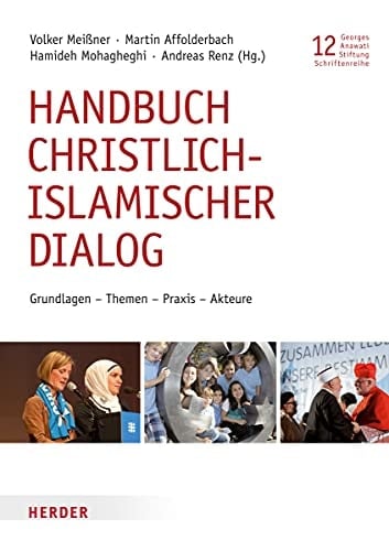 Handbuch christlich-islamischer Dialog Grundlagen - Themen - Praxis - Akteure