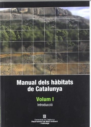 Manual dels hàbitats de Catalunya catàleg dels hàbitats naturals reconeguts en el territori català d'acord amb els criteris establerts pel CORINE biotopes manual de la Unió Europea