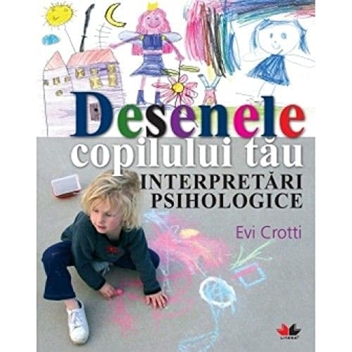 Desenele copilului tau. Interpretari psihologice (Romanian Edition)
