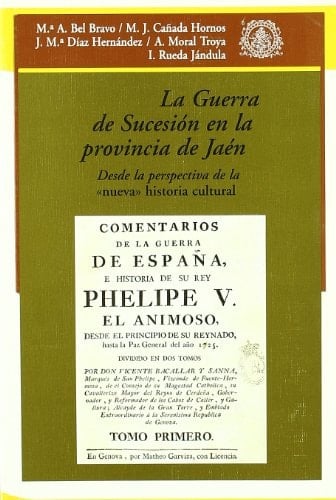 LA GUERRA DE SUCESION EN LA PROVINCIA DE JAEN: DESDE LA PERSPECTI VA DE LA NUEVA HISTORIA CULTURAL