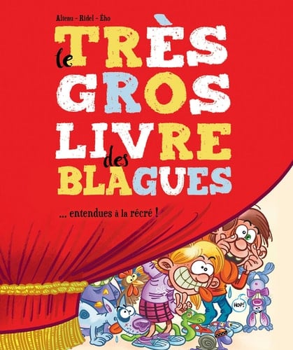 Le très gros livre des blagues... Entendues à la récré !