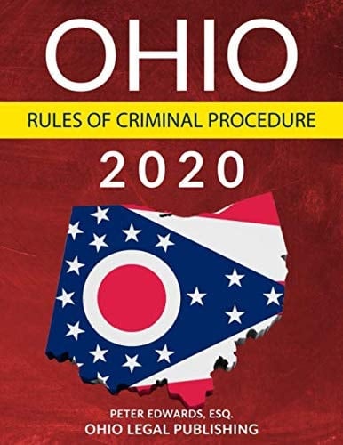 Ohio Rules of Criminal Procedure 2020: Complete Rules As Revised Through July 1, 2019 (Ohio Rule Books)