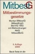 Mitbestimmungsgesetze in den Unternehmen mit allen Wahlordnungen ; Textausgabe