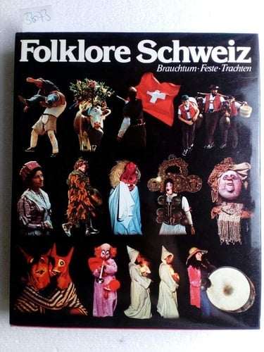 Folklore Schweiz Brauchtum, Feste, Trachten