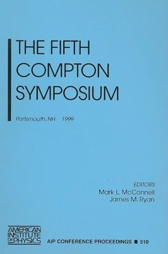 The Fifth Compton Symposium Portsmouth, NH, September 1999