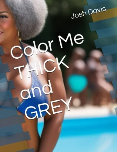 Color Me THICK and GREY