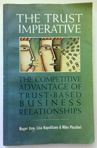 The Trust Imperative The Competitive Advantage of Trust-Based Business Relationships