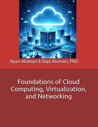 Foundations of Cloud Computing, Virtualization, and Networking
