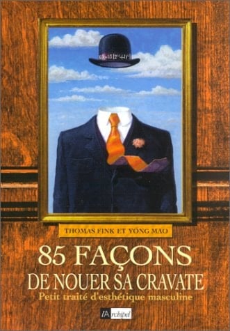 85 façons de nouer sa cravate : petit traité d'esthétique masculine