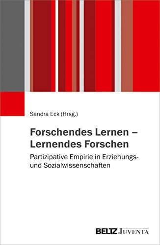 Forschendes Lernen - lernendes Forschen partizipative Empirie in Erziehungs- und Sozialwissenschaften
