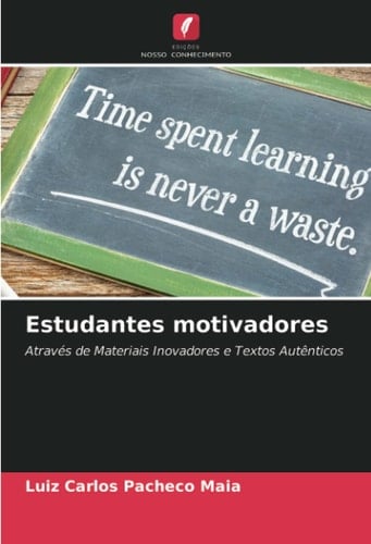 Estudantes motivadores: Através de Materiais Inovadores e Textos Autênticos (Portuguese Edition)