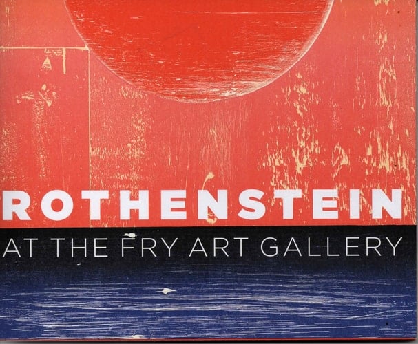 Rothenstein at the Fry Art Galley A Pictorial Commentary with an Essay by Gill Saunders and an Interview with Michael Rothernstein by Peter Fuller from Modern Painters Magazine