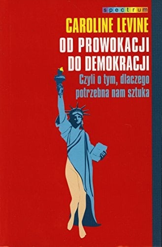 Od prowokacji do demokracji czyli o tym, dlaczego potrzebna nam sztuka