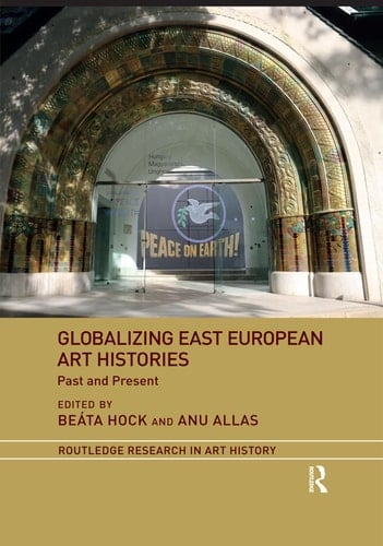 Globalizing East European Art Histories Past and Present