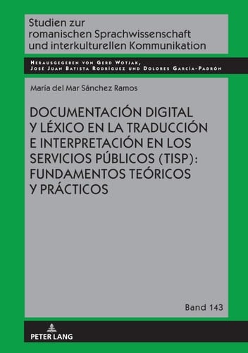 Documentación digital y léxico en la traducción e interpretación en los servicios públicos (TISP): fundamentos teóricos y prácticos (Studien zur romanischen ... Kommunikation nº 143) (Spanish Edition)
