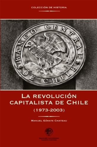 La revolución capitalista de Chile 1973-2003