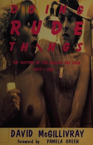 Doing Rude Things: History of the British Sex Film, 1957-81