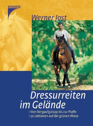 Dressurreiten im Gelände vom Bergaufgalopp bis zur Piaffe ; 50 Lektionen auf der grünen Wiese