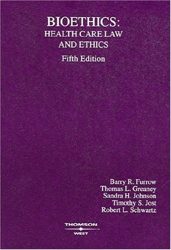 Bioethics: Health Care Law and Ethics
