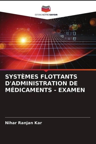 SYSTÈMES FLOTTANTS D'ADMINISTRATION DE MÉDICAMENTS - EXAMEN (French Edition)