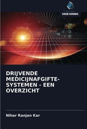 DRIJVENDE MEDICIJNAFGIFTE- SYSTEMEN - EEN OVERZICHT (Dutch Edition)