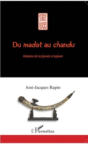 Du madat au chandu Histoire de la fumée d'opium