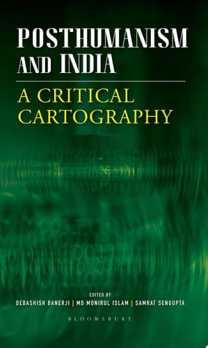 Posthumanism and India A Critical Cartography