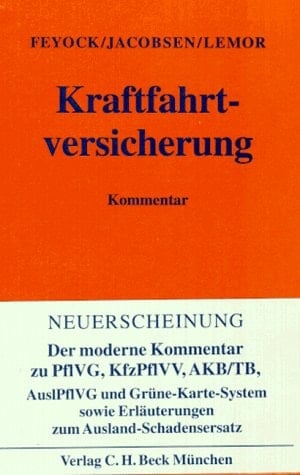 Kraftfahrtversicherung mit Pflichtversicherungsgesetz, Pflichtversicherungsverordnung und den Allgemeinen Bedingungen für die Kraftfahrtversicherung (AKB), Ausländer-Pflichtversicherungsgesetz und Ausland-Schadensersatz Kommentar