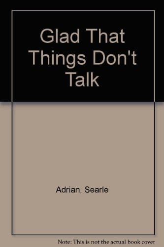 Glad that things don't talk