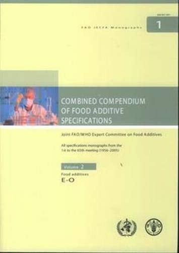 Combined Compendium of Food Additive Specifications All Specifications Monographs from the 1st to the 65th Meeting (1956-2005).. Food additives E-O