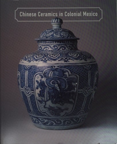 Chinese Ceramics in Colonial Mexico (Lacm)