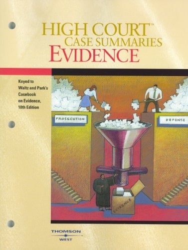 High Court Case Summaries Keyed to Waltz and Park's Casebook on Evidence. Evidence