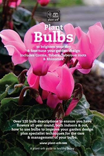 Plant Bulbs: To brighten your day & fine-tune your garden design (Plant plants Book 2)