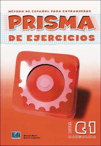 Prisma Consolida / [autores de este nivel: Margarita Arroyo ...]. Nivel C1. Prisma de ejercicios. / Manuel Martí Sánchez ; Beatriz Expósito de la Torre