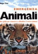 Emergenza animali. Una guida per conoscere e difendere il nostro pianeta