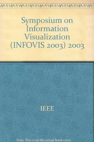IEEE Symposium on Information Visualization 2003 InfoVis 2003 : Seattle, Washington, October 19-21, 2003