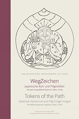 Tokens of the Path Japanese Idol and Pilgrim Images: The Collection of Wilfried Spinner (1854-1918)