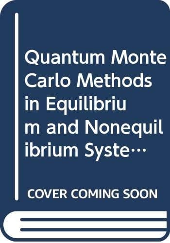 Quantum Monte Carlo Methods in Equilibrium and Nonequilibrium Systems: Proceedings of the Ninth Taniguchi International Symposium, Susono, Japan Nove (Springer Series in Solid-State Sciences, 74)