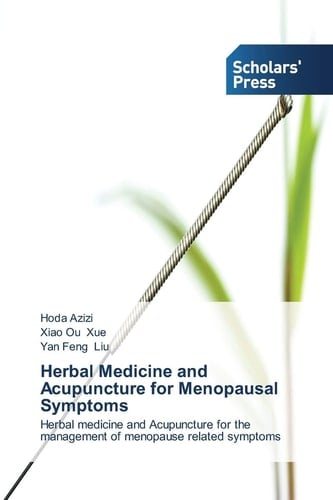 Herbal Medicine and Acupuncture for Menopausal Symptoms: Herbal medicine and Acupuncture for the management of menopause related symptoms