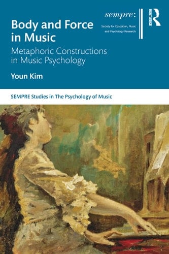Body and Force in Music Metaphoric Constructions in Music Psychology